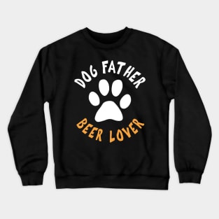 Men Dog Beer Father Lover Funny Father's Day Crewneck Sweatshirt